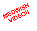 Text Box: MEDWISHVIDEO!!